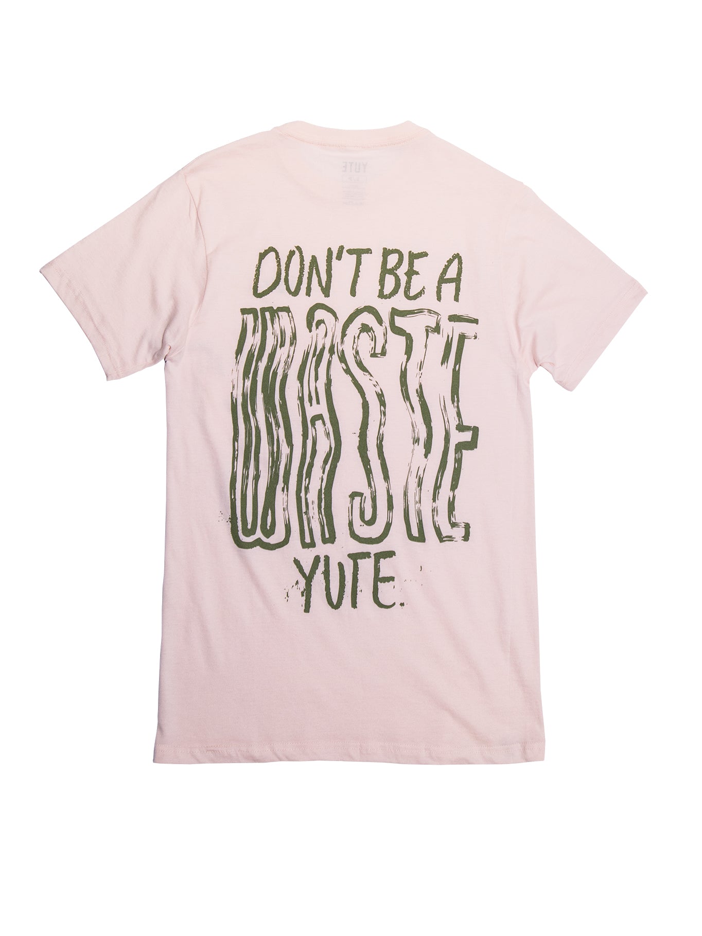 T-Shirt: Don't Be A Waste YUTE (pink)